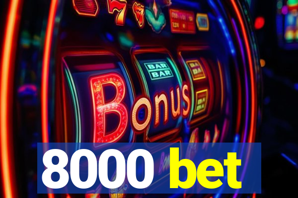 8000 bet